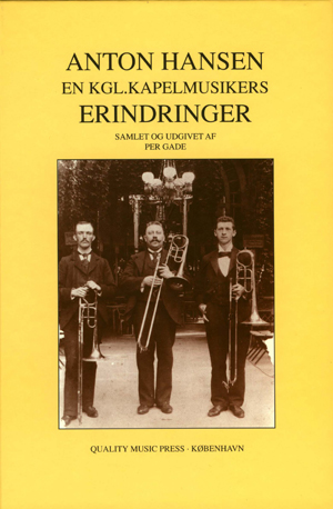 <strong>Anton Hansen. En Kgl. Kapelmusikers Erindringer </strong><br>(IN DANISH LANGUAGE ONLY)